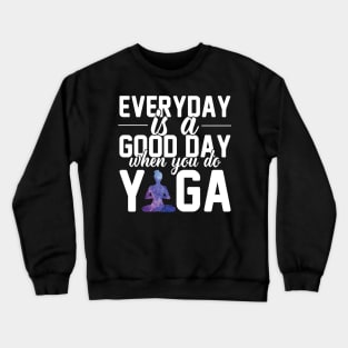 Every Day is a Good Day When You Do Yoga Meditation Lover Zen Balance Workout Galaxy Crewneck Sweatshirt